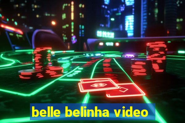 belle belinha video